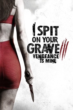 Watch Free I Spit on Your Grave III: Vengeance is Mine Full Movies MyFamilyTV