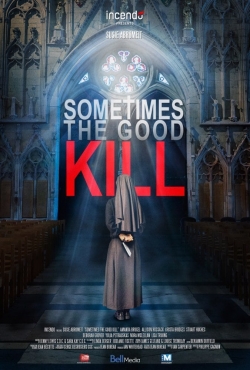 Watch Free Sometimes the Good Kill Full Movies MyFamilyTV