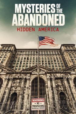 Watch Free Mysteries of the Abandoned: Hidden America Full Movies MyFamilyTV