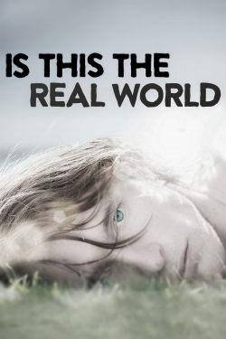 Watch Free Is This the Real World Full Movies MyFamilyTV