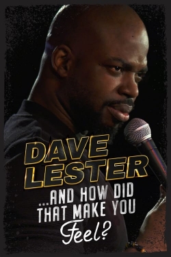 Watch Free Dave Lester: And How Did That Make You Feel? Full Movies MyFamilyTV