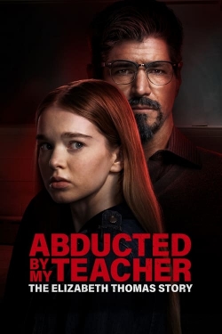 Watch Free Abducted by My Teacher: The Elizabeth Thomas Story Full Movies MyFamilyTV