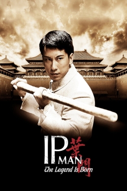 Watch Free The Legend Is Born: Ip Man Full Movies MyFamilyTV