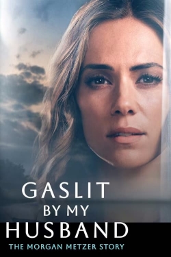 Watch Free Gaslit by My Husband: The Morgan Metzer Story Full Movies MyFamilyTV