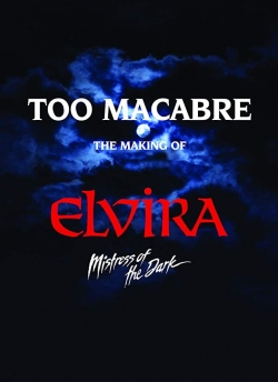 Watch Free Too Macabre: The Making of Elvira, Mistress of the Dark Full Movies MyFamilyTV