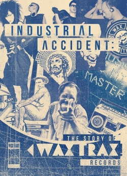 Watch Free Industrial Accident: The Story of Wax Trax! Records Full Movies MyFamilyTV