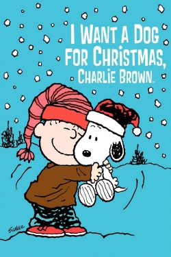 Watch Free I Want a Dog for Christmas, Charlie Brown Full Movies MyFamilyTV