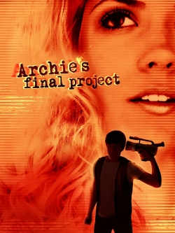 Watch Free Archie's Final Project Full Movies MyFamilyTV