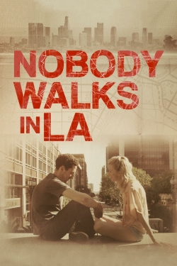 Watch Free Nobody Walks in L.A. Full Movies MyFamilyTV