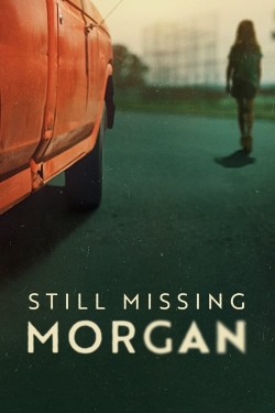 Watch Free Still Missing Morgan Full Movies MyFamilyTV