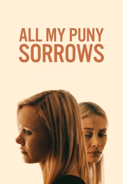 Watch Free All My Puny Sorrows Full Movies MyFamilyTV