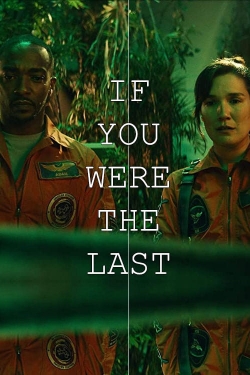 Watch Free If You Were the Last Full Movies MyFamilyTV