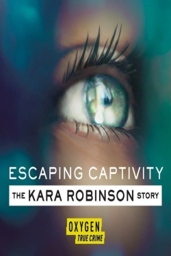 Watch Free Escaping Captivity: The Kara Robinson Story Full Movies MyFamilyTV