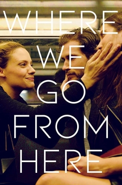 Watch Free Where We Go from Here Full Movies MyFamilyTV