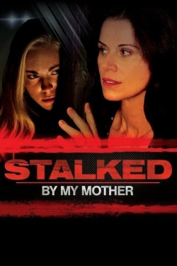 Watch Free Stalked by My Mother Full Movies MyFamilyTV