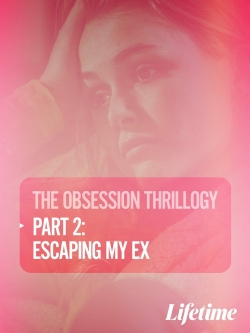 Watch Free Obsession: Escaping My Ex Full Movies MyFamilyTV