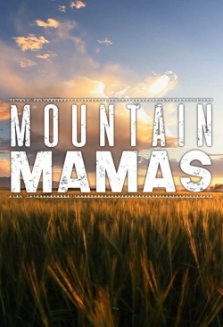 Watch Free Mountain Mamas Full Movies MyFamilyTV