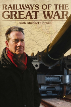 Watch Free Railways of the Great War with Michael Portillo Full Movies MyFamilyTV