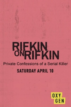 Watch Free Rifkin on Rifkin: Private Confessions of a Serial Killer Full Movies MyFamilyTV