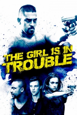 Watch Free The Girl Is in Trouble Full Movies MyFamilyTV