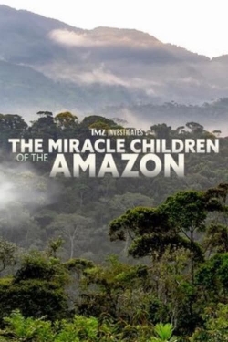 Watch Free TMZ Investigates: The Miracle Children of the Amazon Full Movies MyFamilyTV