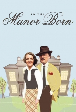 Watch Free To the Manor Born Full Movies MyFamilyTV