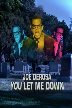 Watch Free Joe DeRosa: You Let Me Down Full Movies MyFamilyTV