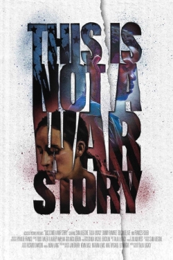 Watch Free This Is Not a War Story Full Movies MyFamilyTV