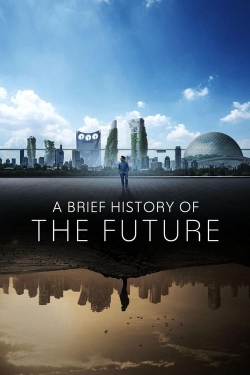 Watch Free A Brief History of the Future Full Movies MyFamilyTV