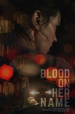 Watch Free Blood on Her Name Full Movies MyFamilyTV