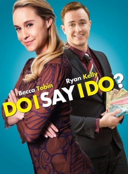 Watch Free Do I Say I Do? Full Movies MyFamilyTV