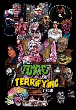 Watch Free Uncle Sleazo's Toxic and Terrifying T.V. Hour Full Movies MyFamilyTV