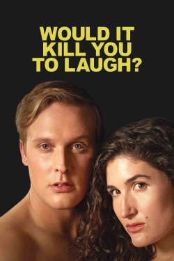 Watch Free Would It Kill You to Laugh? Full Movies MyFamilyTV