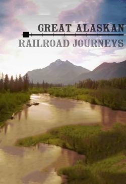 Watch Free Great Alaskan Railroad Journeys Full Movies MyFamilyTV