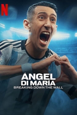 Watch Free Ángel Di María: Breaking Down the Wall Full Movies MyFamilyTV