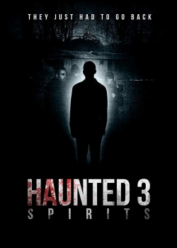 Watch Free Haunted 3: Spirits Full Movies MyFamilyTV