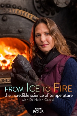 Watch Free From Ice to Fire: The Incredible Science of Temperature Full Movies MyFamilyTV