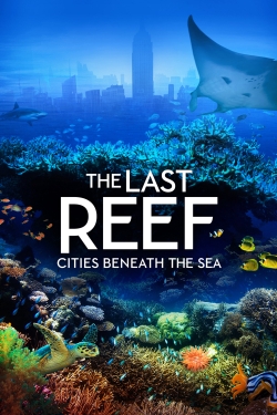 Watch Free The Last Reef: Cities Beneath the Sea Full Movies MyFamilyTV