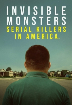 Watch Free Invisible Monsters: Serial Killers in America Full Movies MyFamilyTV