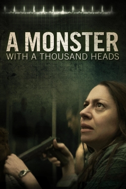 Watch Free A Monster with a Thousand Heads Full Movies MyFamilyTV