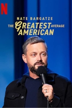 Watch Free Nate Bargatze: The Greatest Average American Full Movies MyFamilyTV