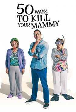 Watch Free 50 Ways To Kill Your Mammy Full Movies MyFamilyTV