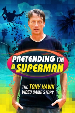 Watch Free Pretending I'm a Superman: The Tony Hawk Video Game Story Full Movies MyFamilyTV