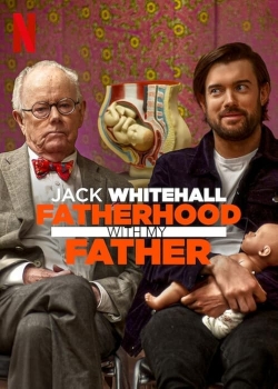 Watch Free Jack Whitehall: Fatherhood with My Father Full Movies MyFamilyTV