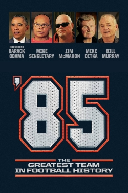 Watch Free '85: The Greatest Team in Pro Football History Full Movies MyFamilyTV