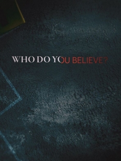 Watch Free Who Do You Believe? Full Movies MyFamilyTV