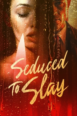 Watch Free Seduced to Slay Full Movies MyFamilyTV