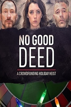 Watch Free No Good Deed: A Crowdfunding Holiday Heist Full Movies MyFamilyTV