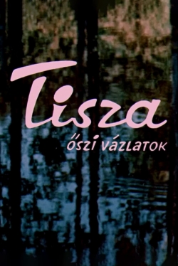 Watch Free Tisza: Autumn Sketches Full Movies MyFamilyTV