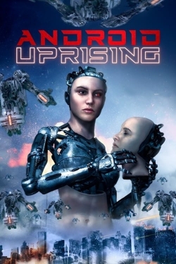 Watch Free Android Uprising Full Movies MyFamilyTV